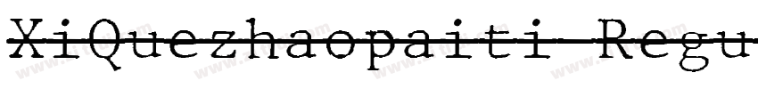 XiQuezhaopaiti Regul字体转换